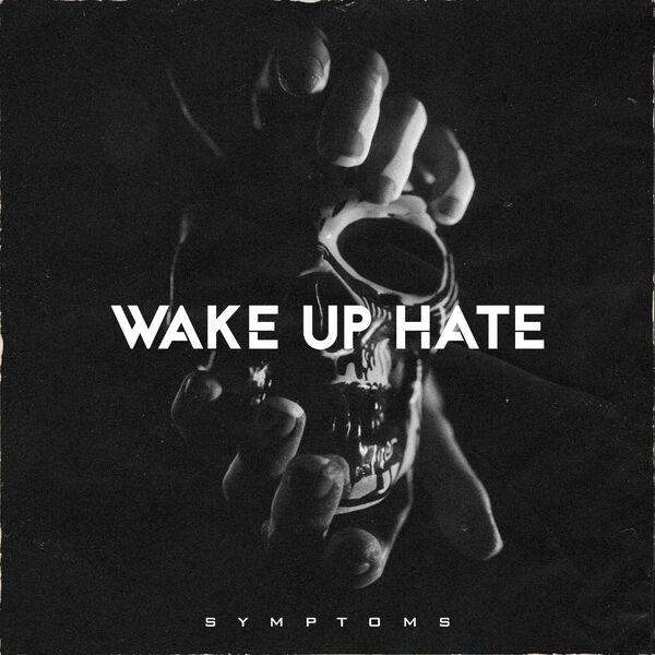 Wake Up Hate - Symptoms [single] (2020)