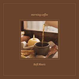 Album cover of morning coffee - Soft Music