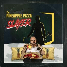 Album cover of The Pineapple Pizza Slayer