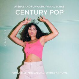 Album cover of Century Pop - Upbeat And Fun-Going Vocal Songs For Drives And Casual Parties At Home, Vol. 32