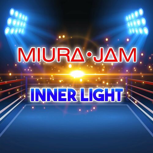 Miura Jam Inner Light From Hajime No Ippo Lyrics And Songs Deezer