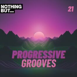 Album cover of Nothing But... Progressive Grooves, Vol. 21