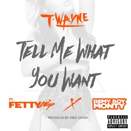 Album cover of Tell Me What You Want (feat. Fetty Wap & Remy Boy Monty)