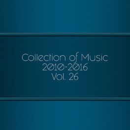 Album cover of Collection of Music 2010-2016, Vol. 26