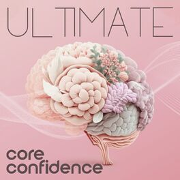 Album cover of Ultimate Core Confidence: Increase Courage & Self-Confidence Binaural Beat Tone