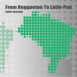 Album cover of From Reggaeton to Latin-Pop - Latin Journey