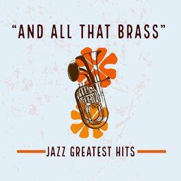 Album cover of “And all that Brass” - Jazz Greatest Hits