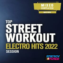 Album cover of Top Street Workout Electro Hits 2022 Session (15 Tracks Non-Stop Mixed Compilation For Fitness & Workout 15 Tracks Non-Stop Mixed Compilation For