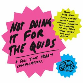 Album cover of Not Doing It For The Quids - A Full Time Hobby Compilation