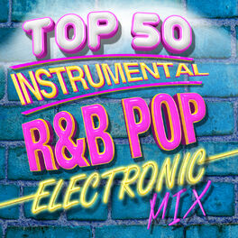 Album cover of Top 50 Instrumental R&B Pop Electronic Mix