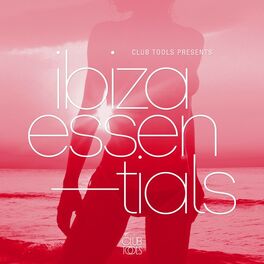 Album cover of Club Tools Presents Ibiza Essentials