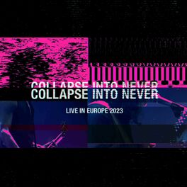 Album cover of Collapse Into Never - Live In Europe 2023