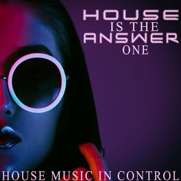 Album cover of House is the Answer, One - House Music in Control (Album)