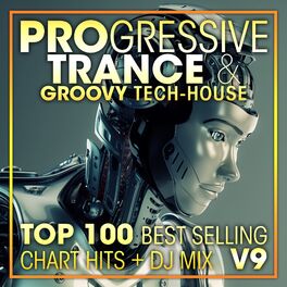 Album cover of Progressive Trance & Groovy Tech-House Top 100 Best Selling Chart Hits + DJ Mix V9