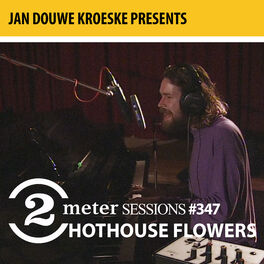 Album cover of Jan Douwe Kroeske presents: 2 Meter Sessions #347- Hothouse Flowers