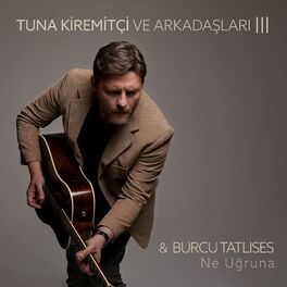 Album cover of Ne Uğruna (Tuna Kiremitçi Ve Arkadaşları, Vol. 3)