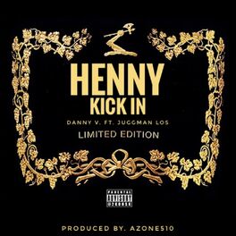 Album cover of Henny Kick in (feat. Juggman Los)