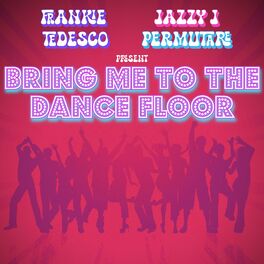 Album cover of Bring Me To The Dance Floor