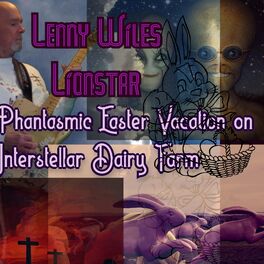 Album cover of Phantasmic Easter Vacation on the Interstellar Dairy Farm