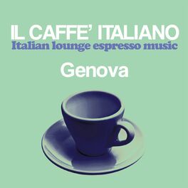 Album cover of Il Caffè Italiano Genova (Italian Lounge Espresso Music)