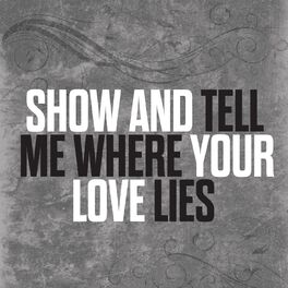 Album cover of Show And Tell Me Where Your Love Lies
