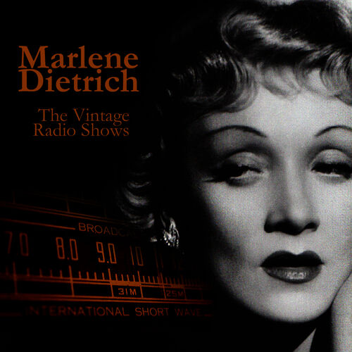 Marlene Dietrich - Vintage Radio Shows: lyrics and songs | Deezer