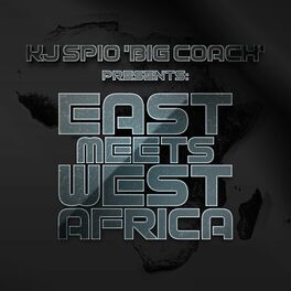 Album cover of KJ SPIO 'BIG COACH' PRESENTS: EAST MEETS WEST AFRICA