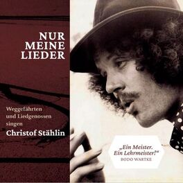 Album cover of Nur Meine Lieder: Weggefährten und Liedgenossen singen Christof Stählin