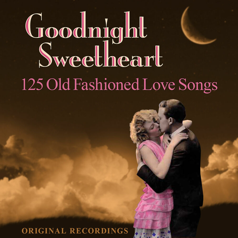 Good old fashioned lover. Good Night Sweetheart. Goodnight Songs. Good Night песня. Old Fashioned Love nic Wattpad.