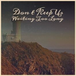 Album cover of Don T Keep Us Waiting Too Long