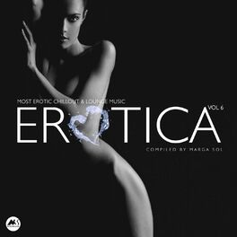Album cover of Erotica Vol.6 (Most Erotic Chillout & Lounge Music)