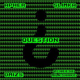 Album cover of Question (feat. Slimka, Omizs & 2CheeseMilkshake)
