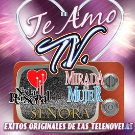 Album cover of Te Amo Tv - Exitos Originales de las Telenovelas