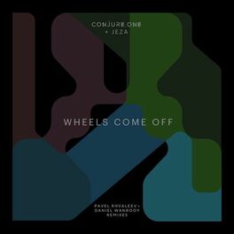 Album cover of Wheels Come Off (Pavel Khvaleev + Daniel Wanrooy Remixes)