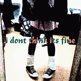 Album cover of i dont think its fine