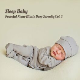 Album cover of Sleep Baby: Peaceful Piano Music Deep Serenity Vol. 1