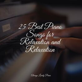 Album cover of 25 Best Piano Songs for Relaxation and Relaxation