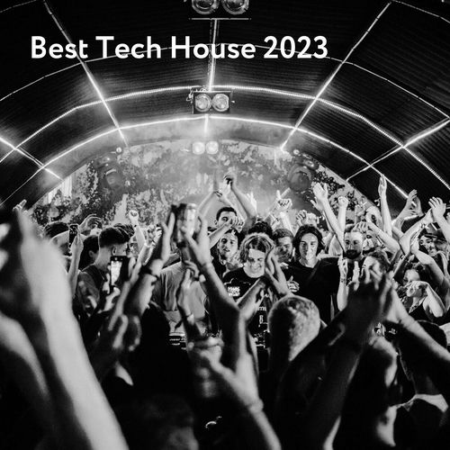 Varios Artistas Best Tech House 2023 letras de canciones Deezer