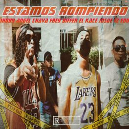 Album cover of Estamos Rompiendo (feat. Angel Chava, Frey Biffer, Josue Fz, El Kace & Edu)