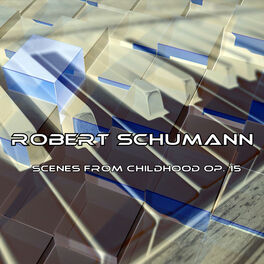 Album cover of Robert Schumann: Scenes from Childhood Op. 15