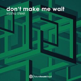 Album cover of Don't Make Me Wait
