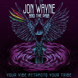 Album cover of Jon Wayne and The Pain - Your Vibe Attracts Your Tribe (JWP Music) x