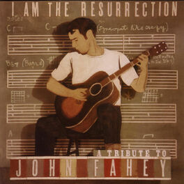 Album cover of I Am The Resurrection: A Tribute To John Fahey