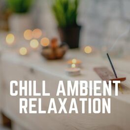 Album cover of Chill Ambient Relaxation