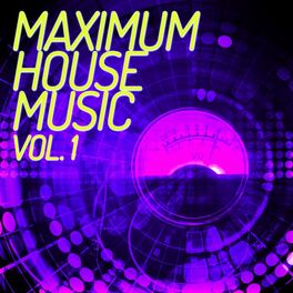 Album cover of Maximum House Music, Vol. 1