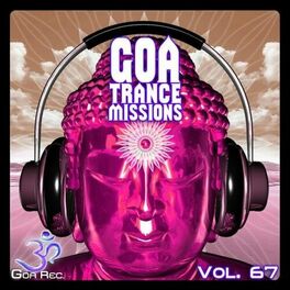 Album cover of Goa Trance Missions, Vol. 67: Best of Psytrance,Techno, Hard Dance, Progressive, Tech House, Downtempo, EDM Anthems