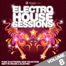 Album cover of Electro House Sessions, Vol.8 (Pure Electronic Beat Selection, Best in House & Electro)