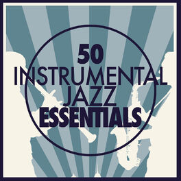 Album cover of 50 Instrumental Jazz Essentials