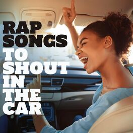 Album cover of Rap Songs to Shout In the Car