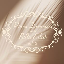 Album cover of Piano Dreamers Cover Billie Eilish, Vol. 2 (Instrumental)